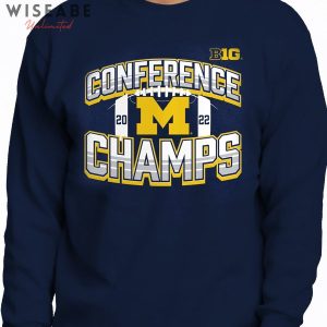 Hot Conference Michigan Football Champs Big 10 Championship 2022 Sweatshirt
