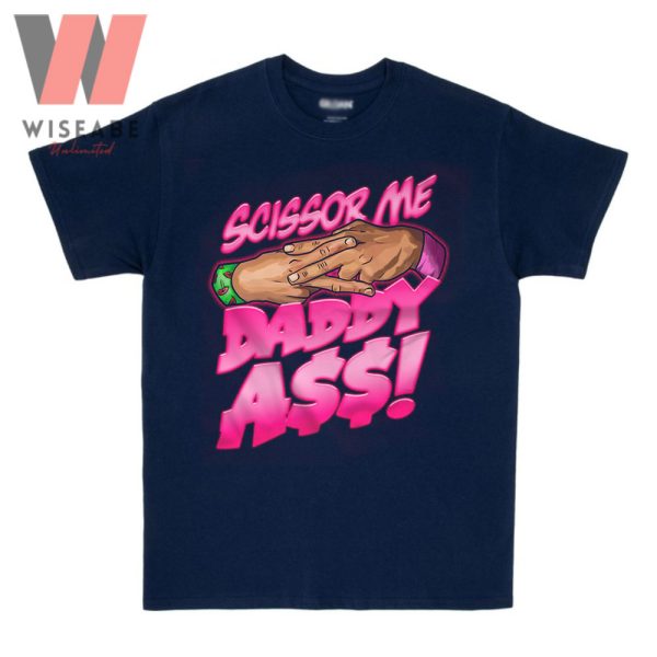 Cheap AEW Scissor Me Daddy Ass T Shirt