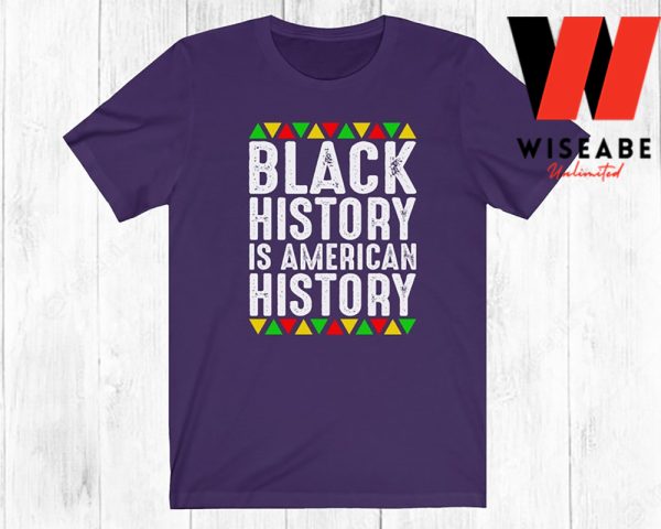Black History is American History Pride African Americans T Shirt, Black Father’s Day Gifts