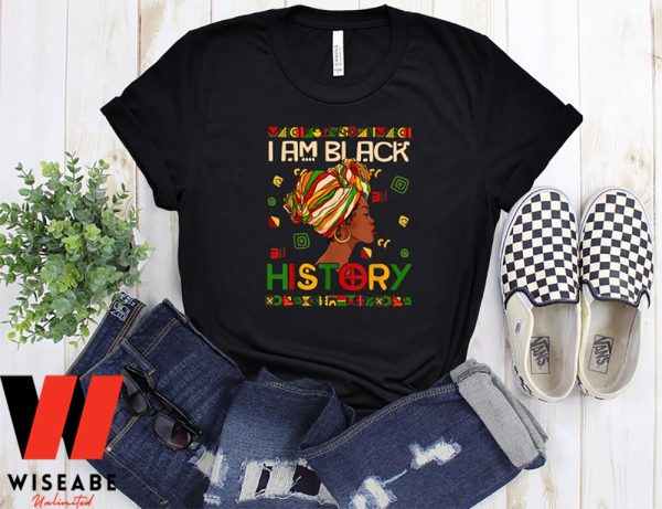 I Am Black History African American Womens Black History Month T Shirt, Black Mothers Day Gifts
