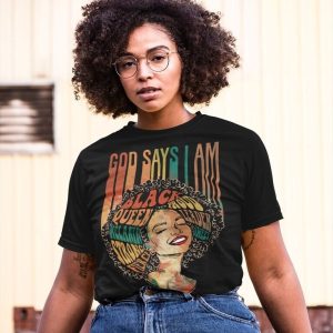 Afro Black Girl God Says I Am Black Queen Black History Month T Shirt, Gifts For Black Moms