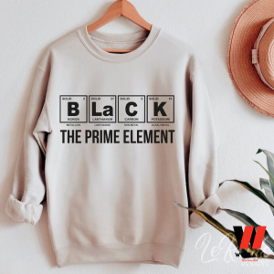 Black The Prime Element Black History Month T Shirt, Juneteenth Shirt