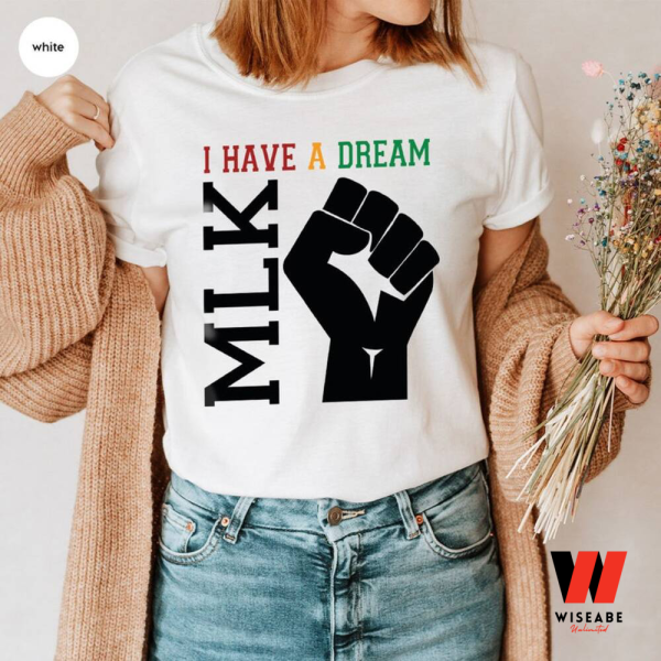 Martin Luther King I Have A Dream Black History Month T Shirt, Juneteenth Shirt
