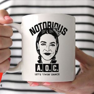 Notorious AOC Alexandria Ocasio Cortez Quote Coffee Mug, Feminist Gift
