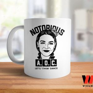 Notorious AOC Alexandria Ocasio Cortez Quote Coffee Mug, Feminist Gift