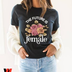 Vintage The Future Is Female Roses Feminist T Shirt, Smash The Patriarchy Gift For Her