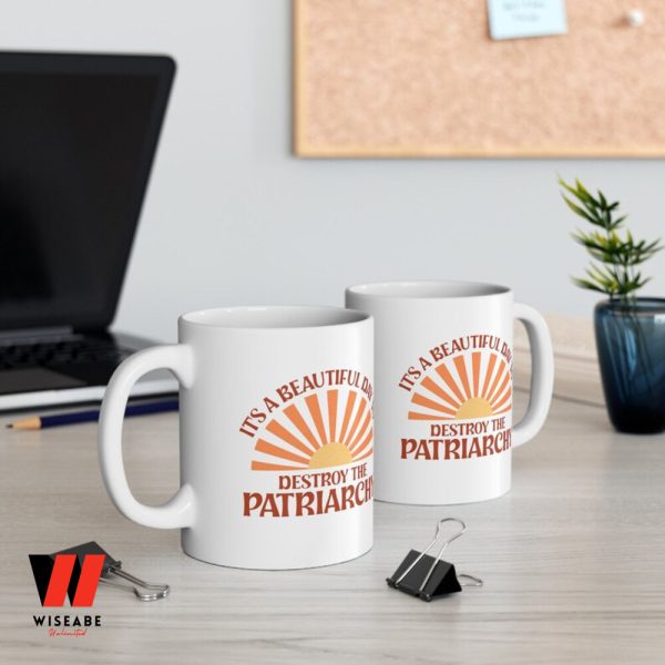It is A Beautiful Day To Destroy The Patriarchy Mug, Feminist Gift For Mom,