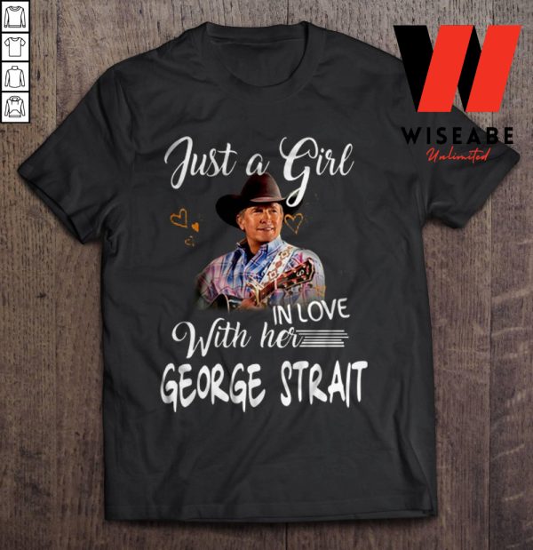 Just A Girl In Love With Her George Strait T Shirt