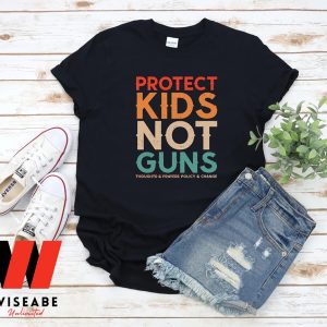 Protect Kids Not Gun Thoughts And Prayers Policy Change T Shirt