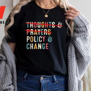 Cheap Control Gun Thoughts And Prayers Policy Change T Shirt