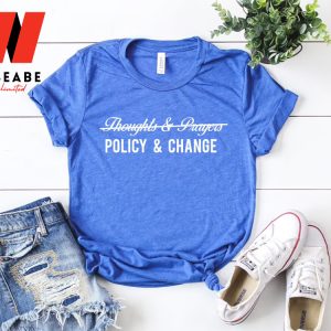 Gun Control Thoughts And Prayers Policy Change T Shirt