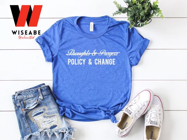 Gun Control Thoughts And Prayers Policy Change T Shirt