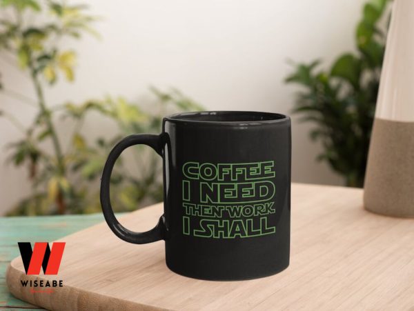 Coffee I Need Then Work I Shall Star Wars Coffee Mug, Cool Star Wars Gifts