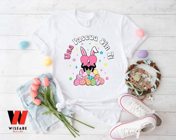 Una Pascua Sin Ti Heart Bunny Bad Bunny Easter Shirt, Easter Gifts For Young Adult