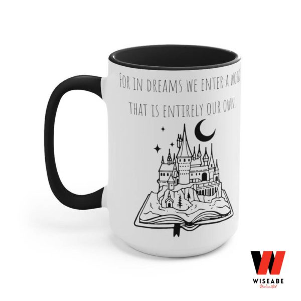Harry Potter For In Dreams We Enter A World That Is Entirely Our Own Hogwarts Mug, Hogwarts Gifts