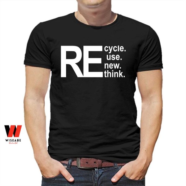 Cheap Recycle Reuse Renew Rethink Shirt
